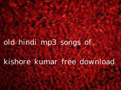 old hindi mp3 songs of kishore kumar free download