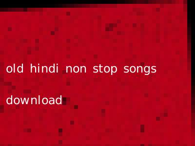 old hindi non stop songs download