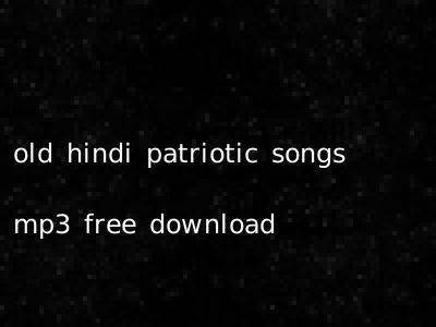 old hindi patriotic songs mp3 free download