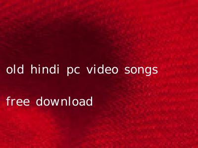old hindi pc video songs free download