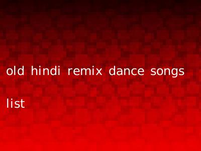 old hindi remix dance songs list