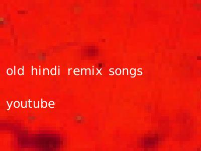 old hindi remix songs youtube