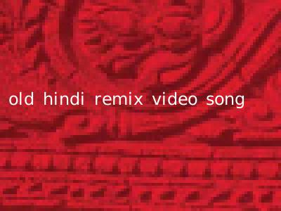 old hindi remix video song