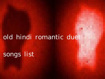 old hindi romantic duet songs list