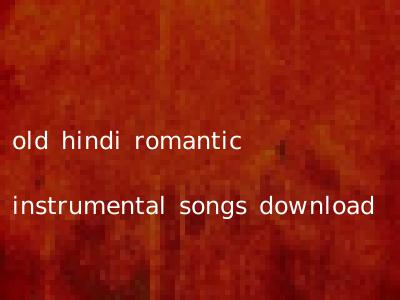 old hindi romantic instrumental songs download
