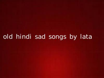 old hindi sad songs by lata