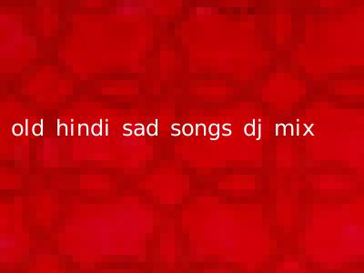 old hindi sad songs dj mix