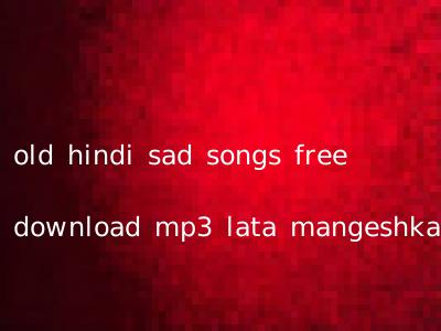 old hindi sad songs free download mp3 lata mangeshkar