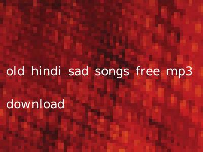 old hindi sad songs free mp3 download
