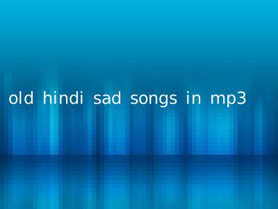 old hindi sad songs in mp3