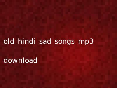 old hindi sad songs mp3 download