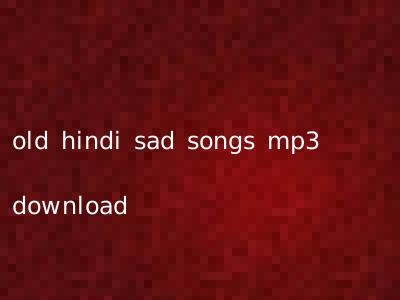 old hindi sad songs mp3 download pagalworld