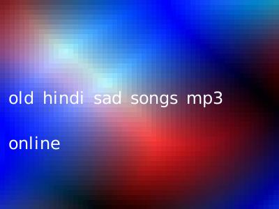 old hindi sad songs mp3 online