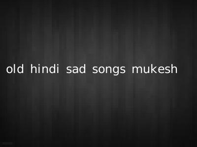 mukesh old sad songs mp3 free download