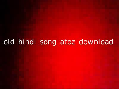 old hindi song atoz download