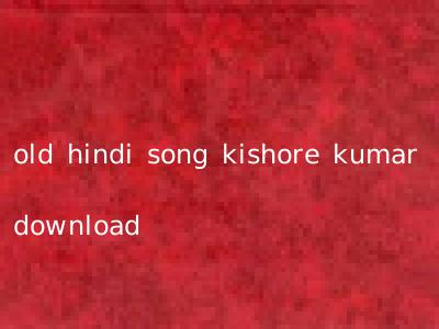 old hindi song kishore kumar download