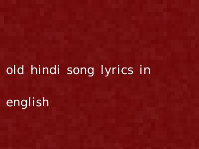 old hindi song lyrics in english