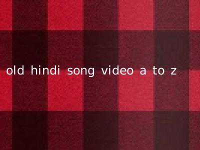 old hindi song video a to z