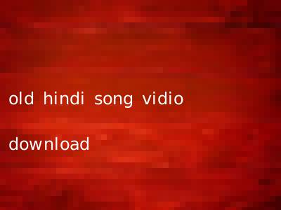 old hindi song vidio download