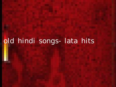 old hindi songs- lata hits