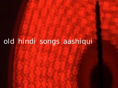 old hindi songs aashiqui