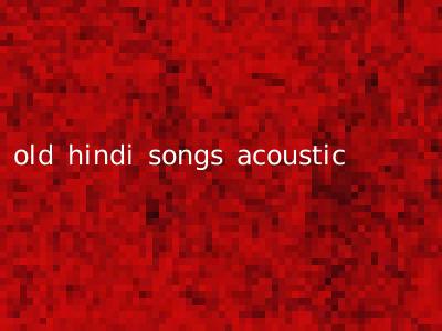old hindi songs acoustic