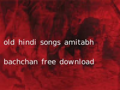 old hindi songs amitabh bachchan free download