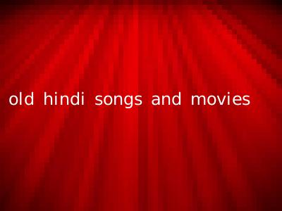 old hindi songs and movies