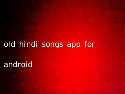 old hindi songs app for android