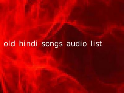 old hindi songs audio list