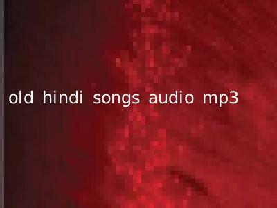 old hindi songs audio mp3
