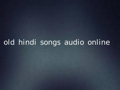 old hindi songs audio online