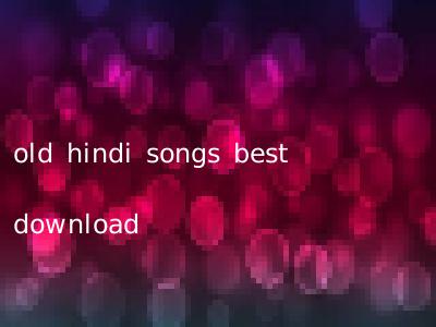 old hindi songs best download