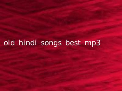 old hindi songs best mp3