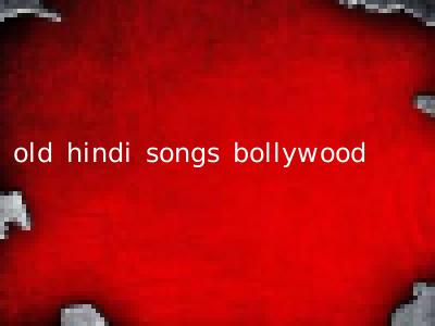 old hindi songs bollywood