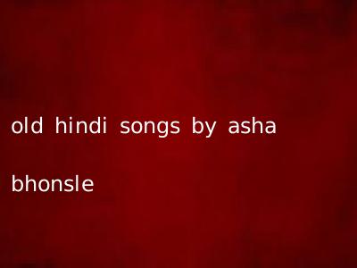old hindi songs by asha bhonsle