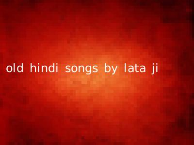 old hindi songs by lata ji