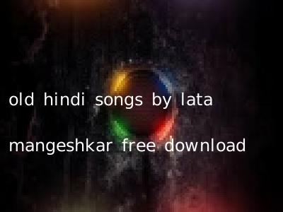 old hindi songs by lata mangeshkar free download