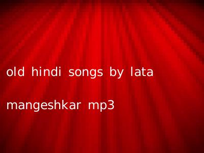 old hindi songs by lata mangeshkar mp3