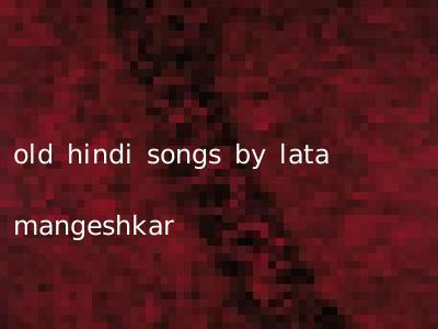 old hindi songs by lata mangeshkar