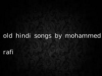 old hindi songs by mohammed rafi