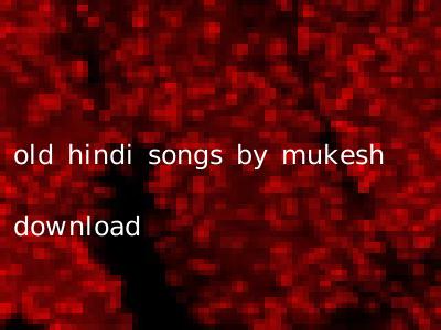 old hindi songs by mukesh download