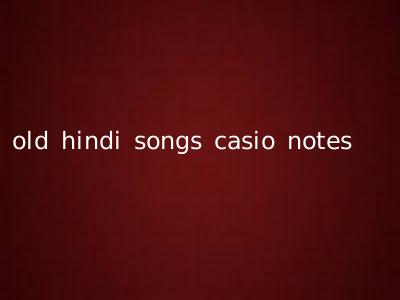old hindi songs casio notes