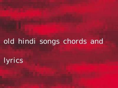 old hindi songs chords and lyrics