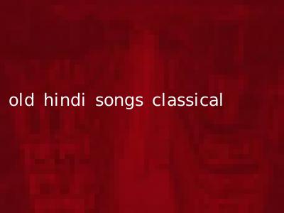 old hindi songs classical