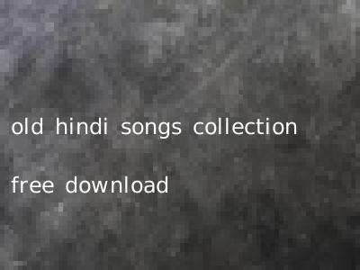 old hindi songs collection free download