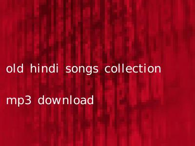 old hindi songs collection mp3 download