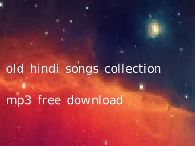 old hindi songs collection mp3 free download