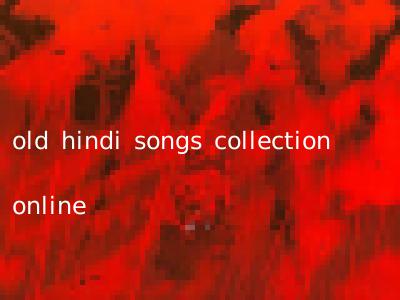 old hindi songs collection online