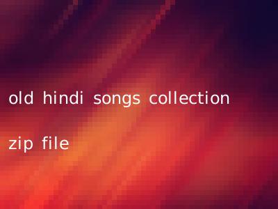 old hindi songs collection zip file